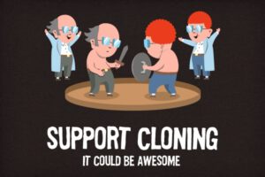 support-cloning-it-could-be-awesome